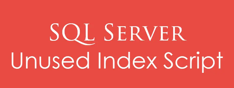 Title card: SQL Server Unused Index Script on a red background