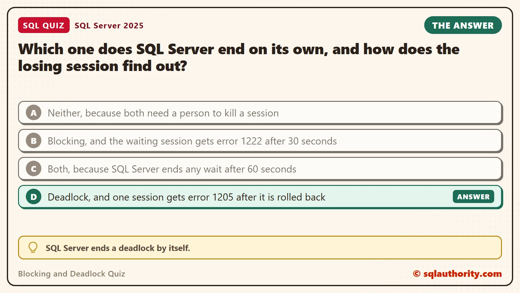 Answer card for the Blocking and Deadlock Quiz: Which one does SQL Server end on its own, and how does the losing session find out? The answer is D, Deadlock, and one session gets error 1205 after it is rolled back.