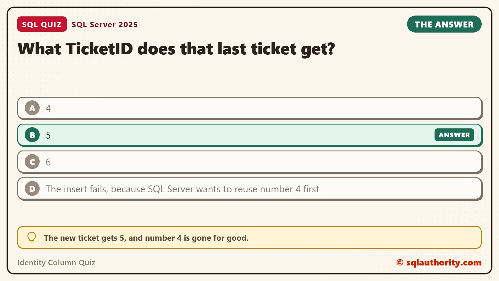 Answer card for the Identity Column Quiz: What TicketID does that last ticket get? The answer is B, 5.