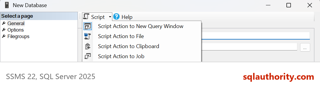 The SSMS New Database dialog with the Script drop-down open, showing Script Action to New Query Window, to File, to Clipboard and to Job