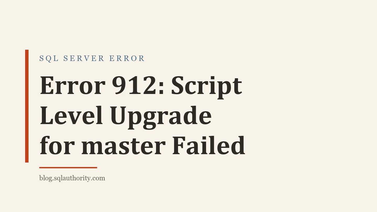 Title card: Error 912: Script Level Upgrade for master Failed