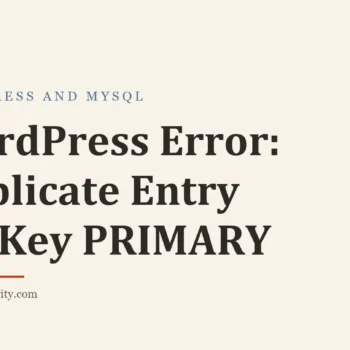 Title card: WordPress Error: Duplicate Entry for Key PRIMARY