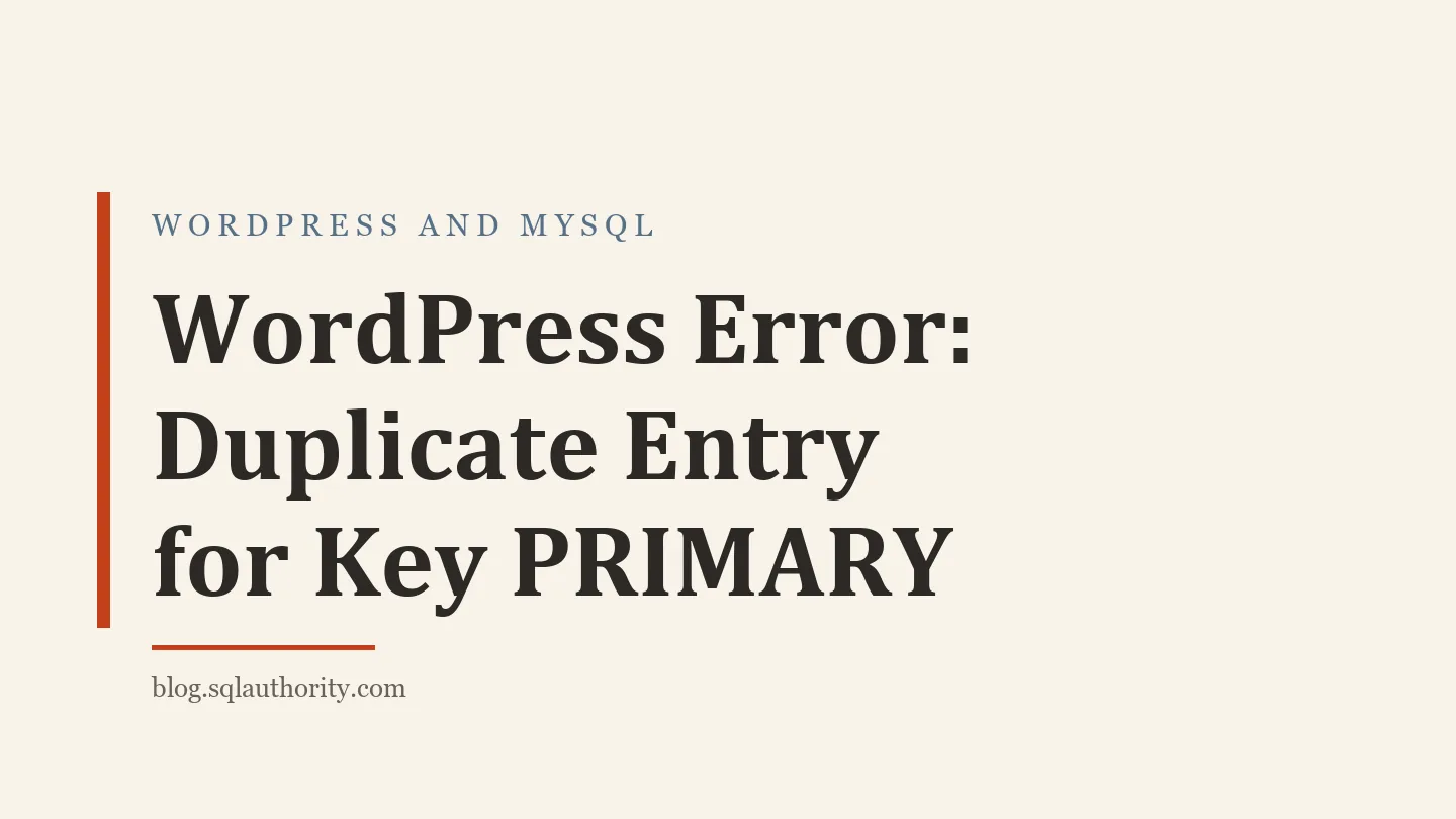 Title card: WordPress Error: Duplicate Entry for Key PRIMARY