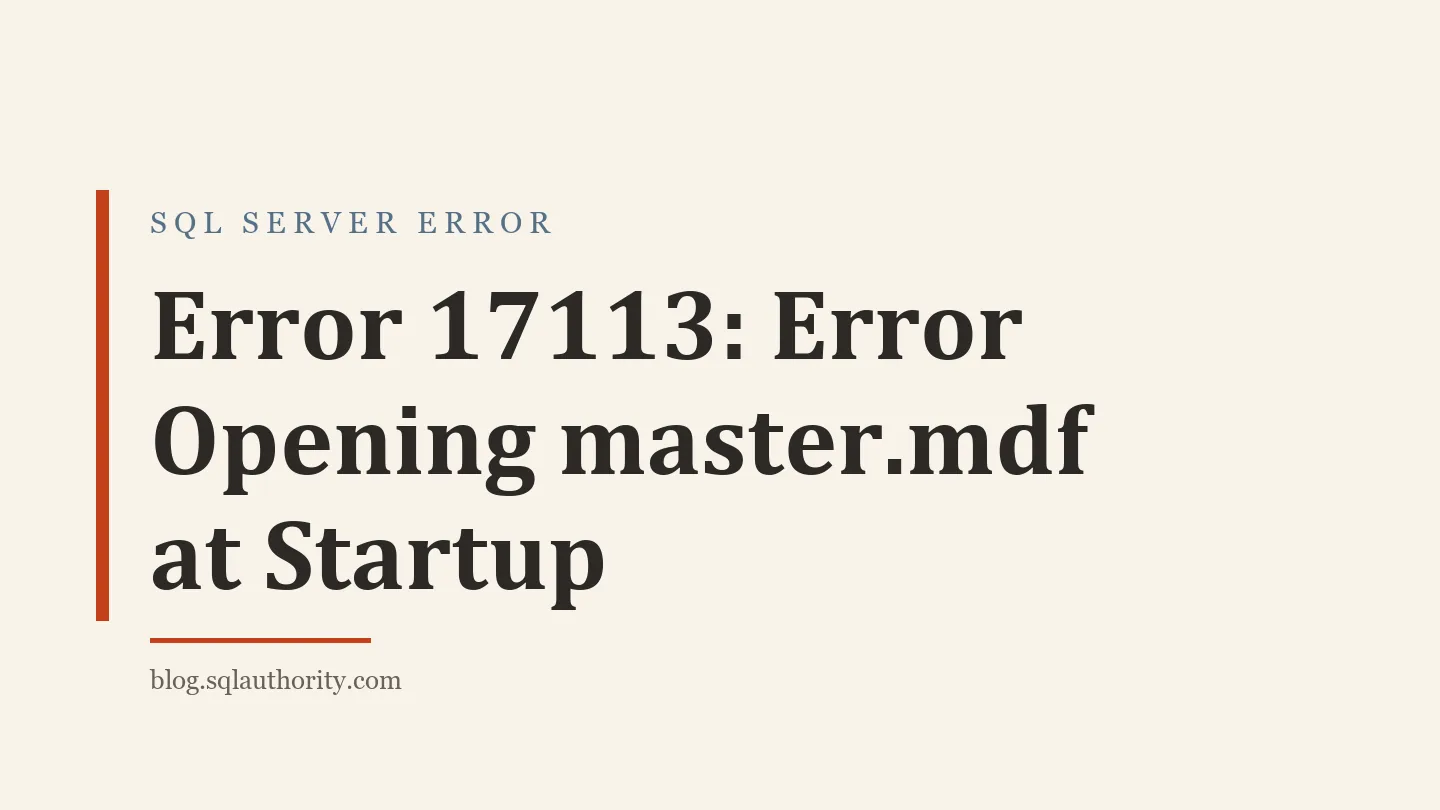 Title card: Error 17113: Error Opening master.mdf at Startup