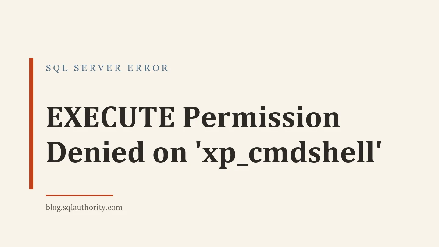 Title card: EXECUTE Permission Denied on 'xp_cmdshell'