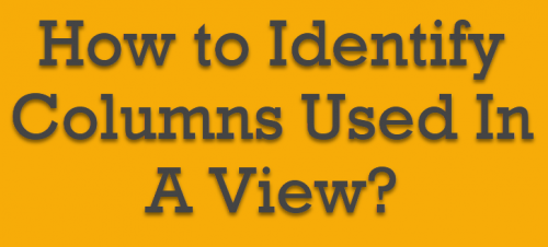 SQL SERVER - How to Identify Columns Used In A View? - SQL Authority ...
