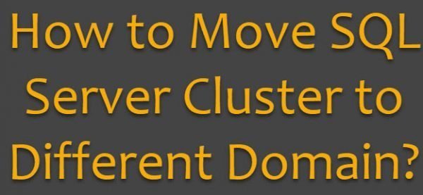 SQL SERVER - How to Move SQL Server Cluster to Different Domain? - SQL ...