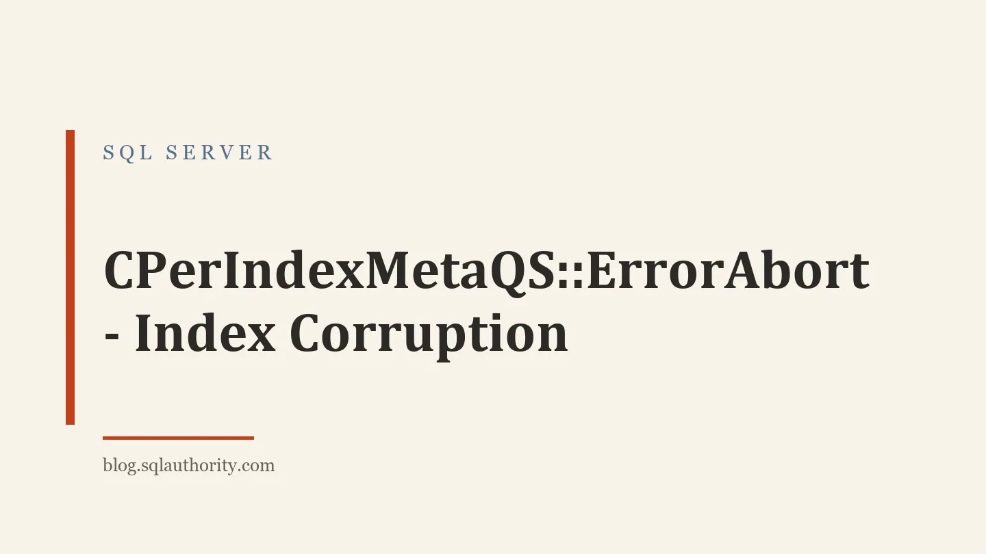 Title card: CPerIndexMetaQS::ErrorAbort - Index Corruption