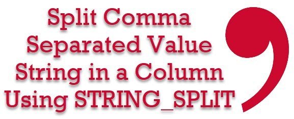 SQL SERVER - Split Comma Separated Value String in a Column Using STRING_SPLIT split_string_example0