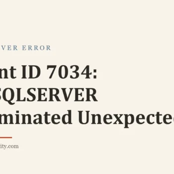 Title card: Event ID 7034: MSSQLSERVER Terminated Unexpectedly