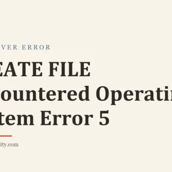 Title card: CREATE FILE Encountered Operating System Error 5