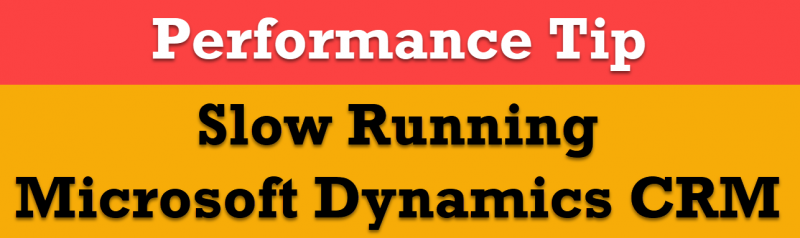 Microsoft Dynamics CRM - Max Degree of Parallelism Settings and Slow Performance crmslow-800x238 Microsoft Dynamics CRM - Max Degree of Parallelism Settings and Slow Performance crmslow-800x238