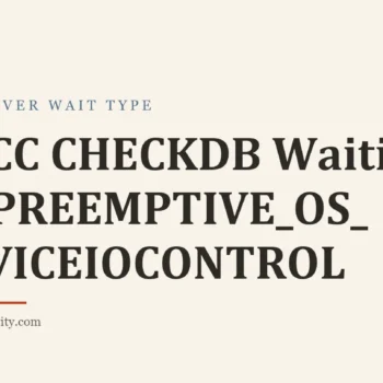 Title card: DBCC CHECKDB Waiting on PREEMPTIVE_OS_DEVICEIOCONTROL