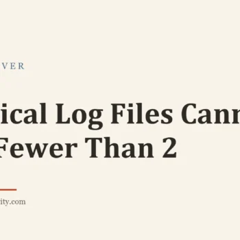 Title card: Logical Log Files Cannot Be Fewer Than 2