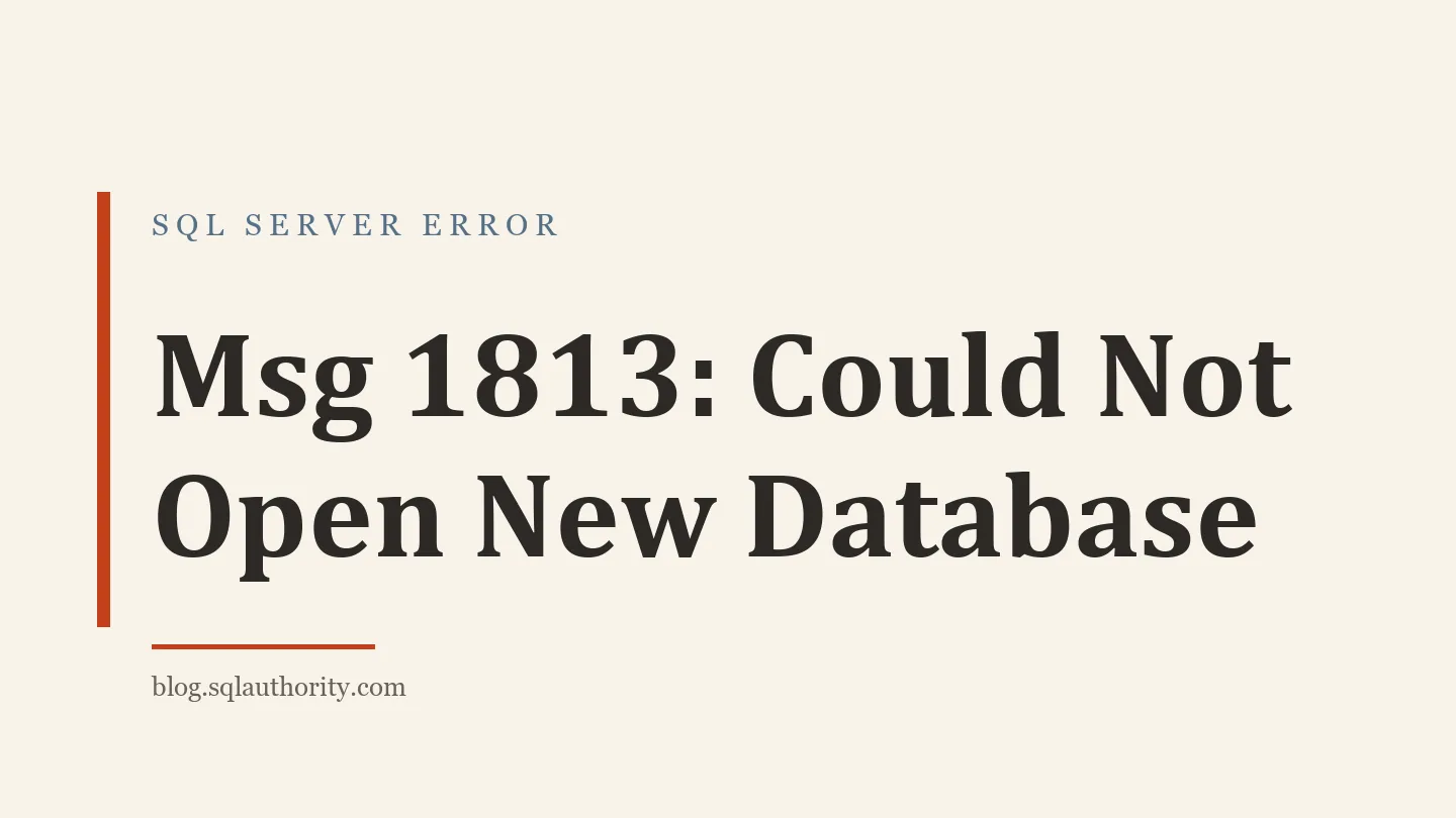 Title card: Msg 1813: Could Not Open New Database