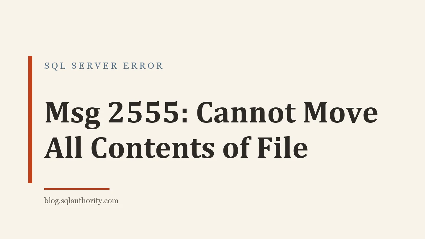 Title card: Msg 2555: Cannot Move All Contents of File
