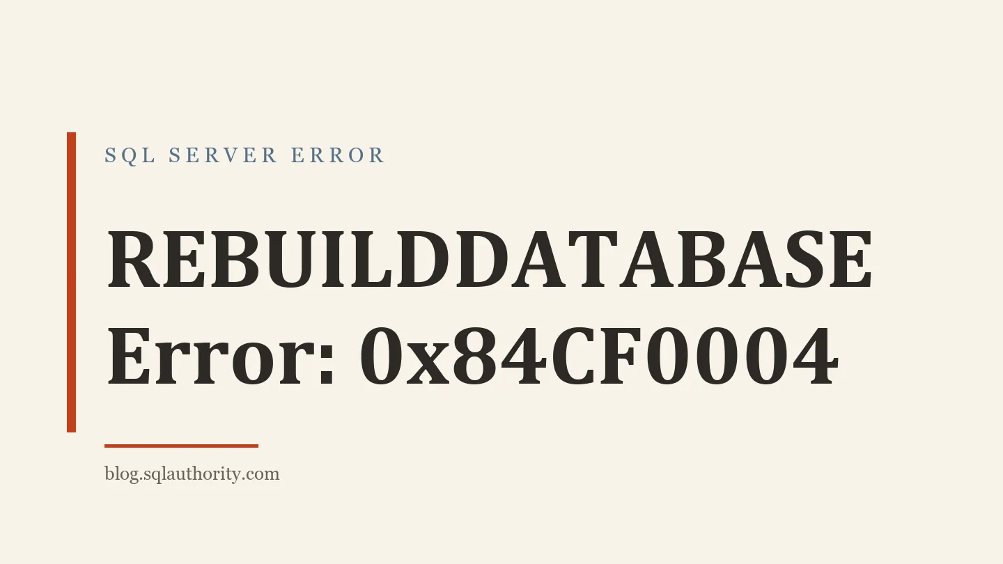 Title card: REBUILDDATABASE Error: 0x84CF0004