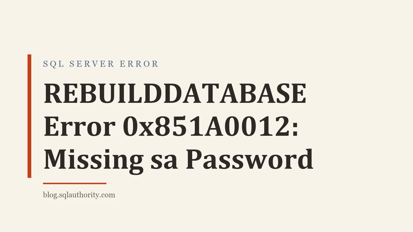 Title card: REBUILDDATABASE Error 0x851A0012: Missing sa Password