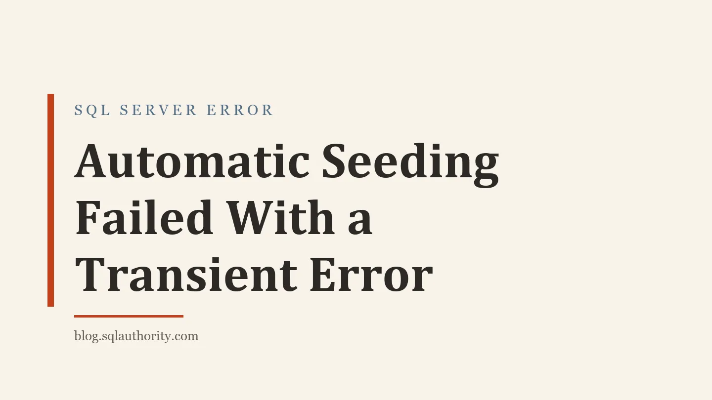 Title card: Automatic Seeding Failed With a Transient Error