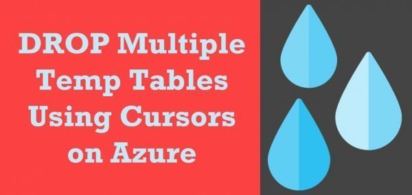 SQL SERVER - DROP Multiple Temp Tables Using Cursors on Azure - SQL ...