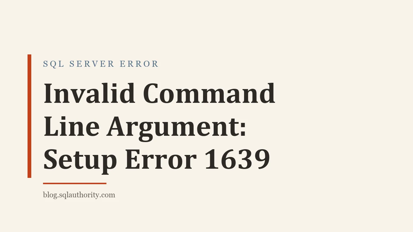 Title card: Invalid Command Line Argument: Setup Error 1639