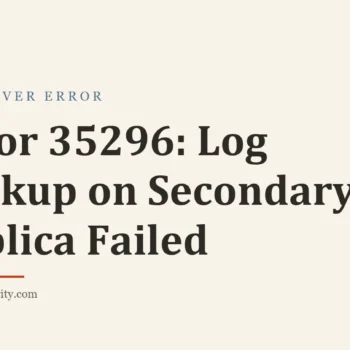 Title card: Error 35296: Log Backup on Secondary Replica Failed