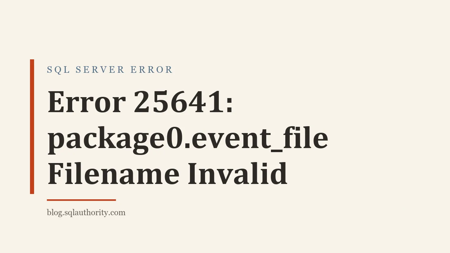 Title card: Error 25641: package0.event_file Filename Invalid