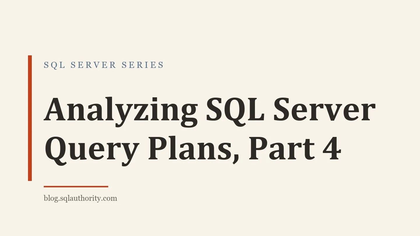 Title card: Analyzing SQL Server Query Plans, Part 4