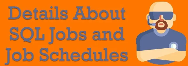 Title card: Details About SQL Jobs and Job Schedules, with a bearded man in sunglasses and headset