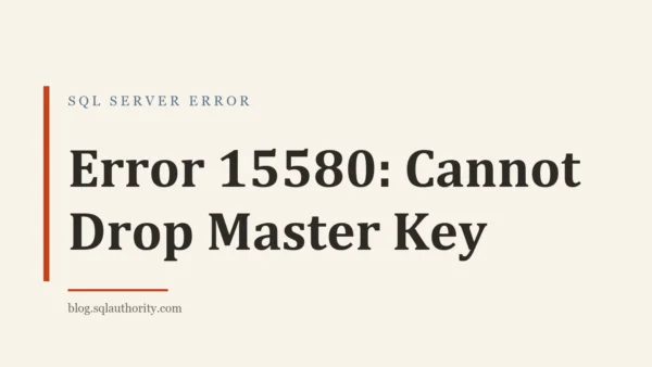 Title card: Error 15580: Cannot Drop Master Key