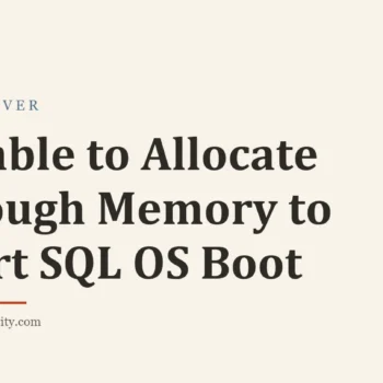 Title card: Unable to Allocate Enough Memory to Start SQL OS Boot