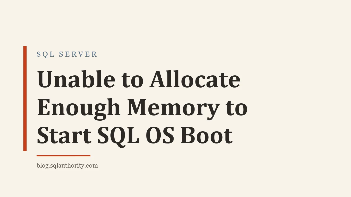 Title card: Unable to Allocate Enough Memory to Start SQL OS Boot