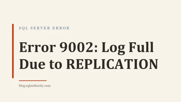 Title card: Error 9002: Log Full Due to REPLICATION