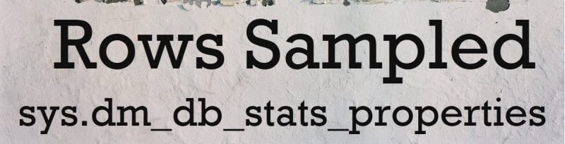 SQL SERVER - Rows Sampled - sys.dm_db_stats_properties rowssampled-800x204 