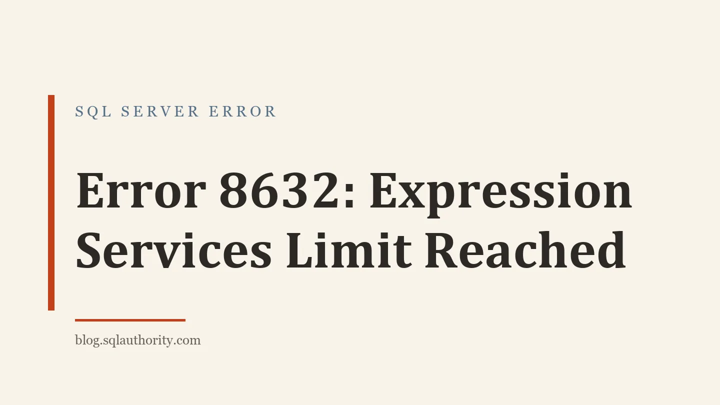 Title card: Error 8632: Expression Services Limit Reached