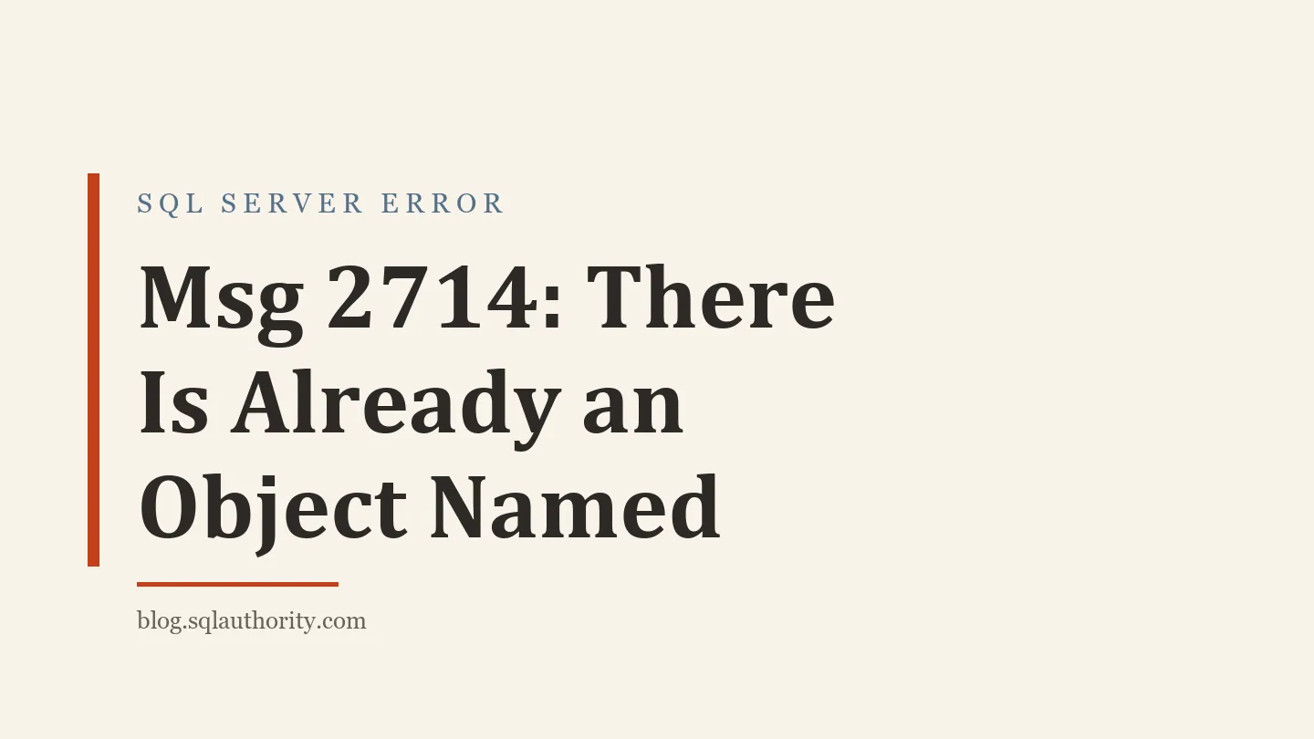 Title card: Msg 2714: There Is Already an Object Named