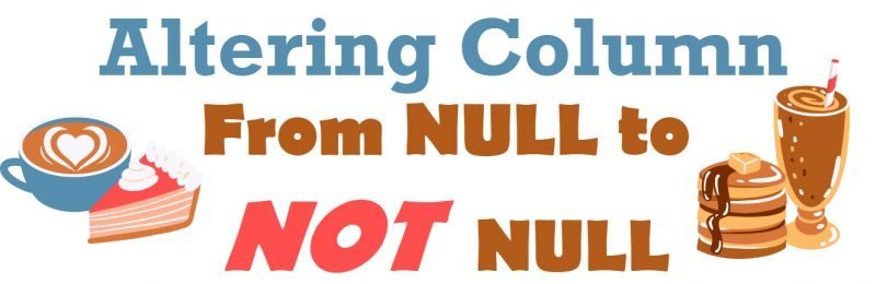 SQL SERVER - Altering Column - From NULL to NOT NULL AlteringColumn-800x260