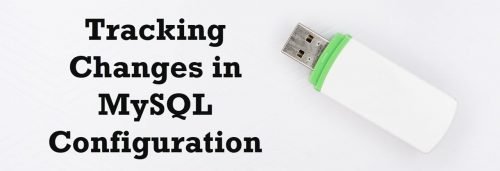 Tracking Changes in MySQL Configuration - SQL Authority with Pinal Dave