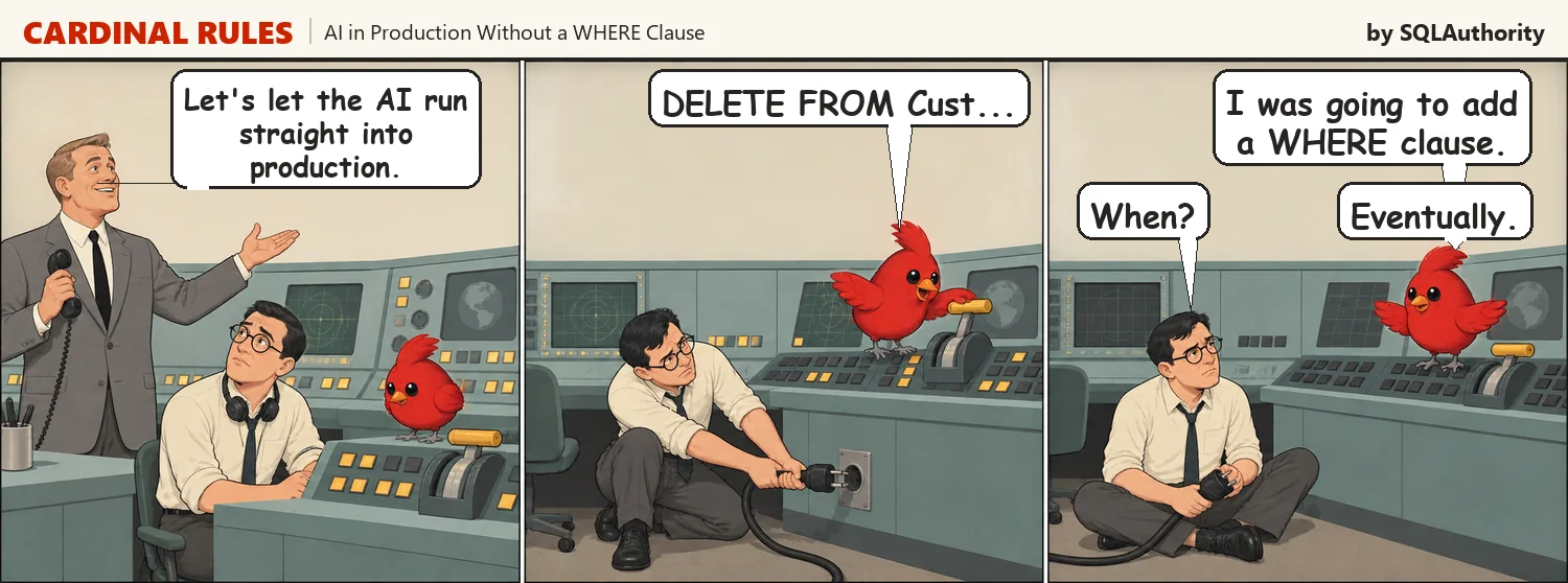 Three panel cartoon. The VP suggests letting the AI run straight into production. The red bird is already typing DELETE FROM and Sam pulls the cable out of the wall. The bird says the WHERE clause was coming eventually.
