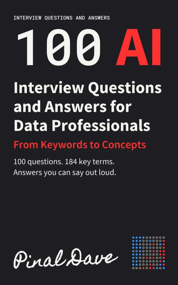 The cover of 100 AI Interview Questions and Answers for Data Professionals by Pinal Dave, white and red type on near black, reading 100 questions, 184 key terms, answers you can say out loud.
