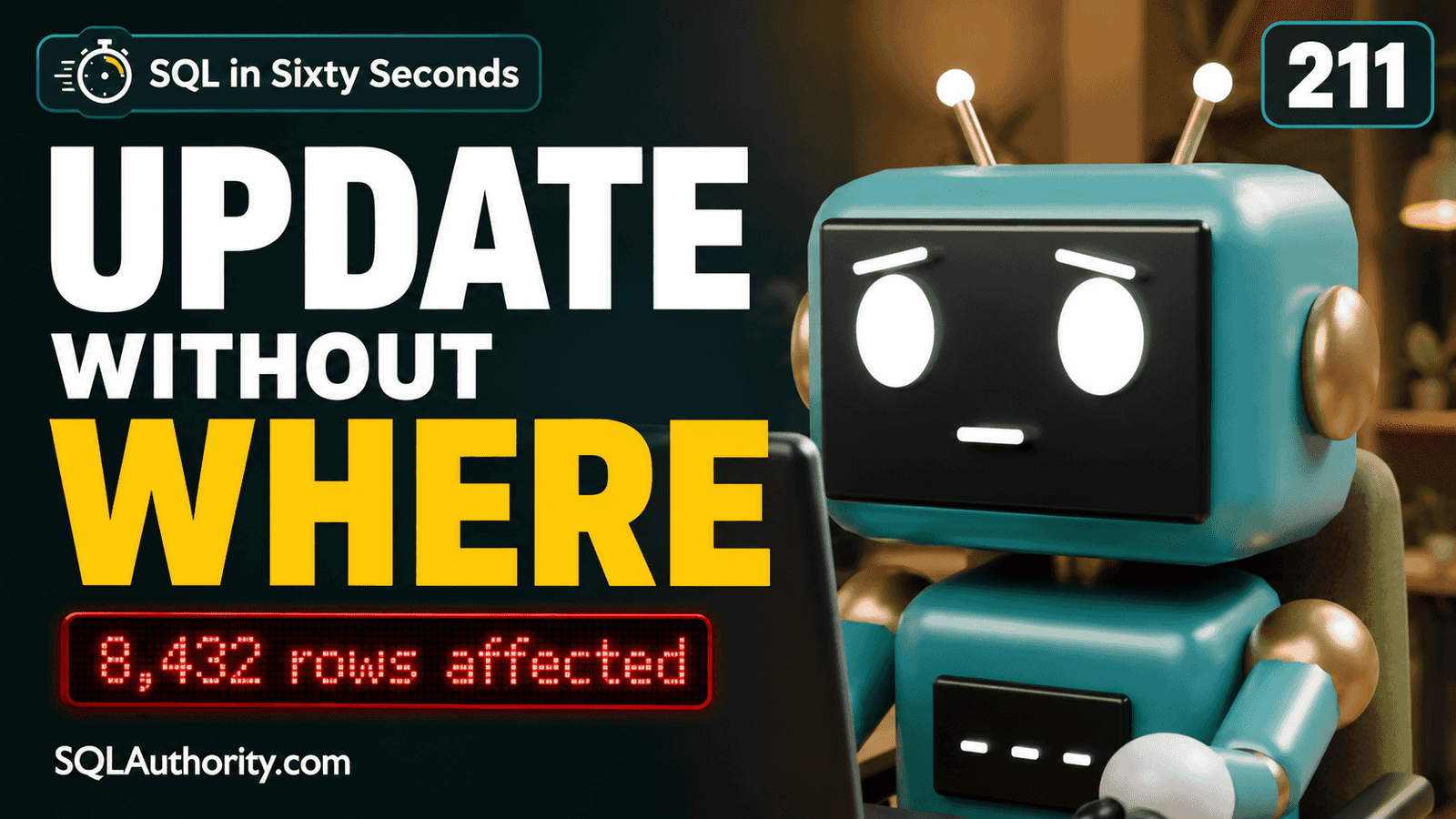 UPDATE Without WHERE, SQL in Sixty Seconds episode 211, featuring Dex and Mia.