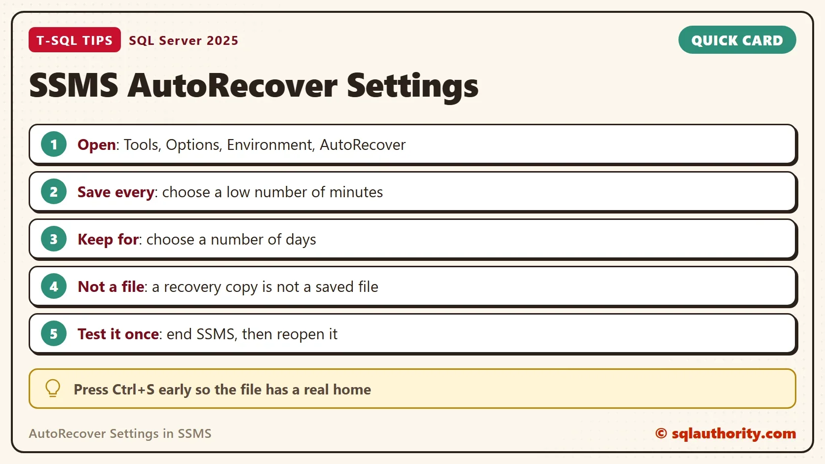 Quick card titled SSMS AutoRecover Settings: Open: Tools, Options, Environment, AutoRecover; Save every: choose a low number of minutes; Keep for: choose a number of days; Not a file: a recovery copy is not a saved file; Test it once: end SSMS, then reopen it. Tip: Press Ctrl+S early so the file has a real home