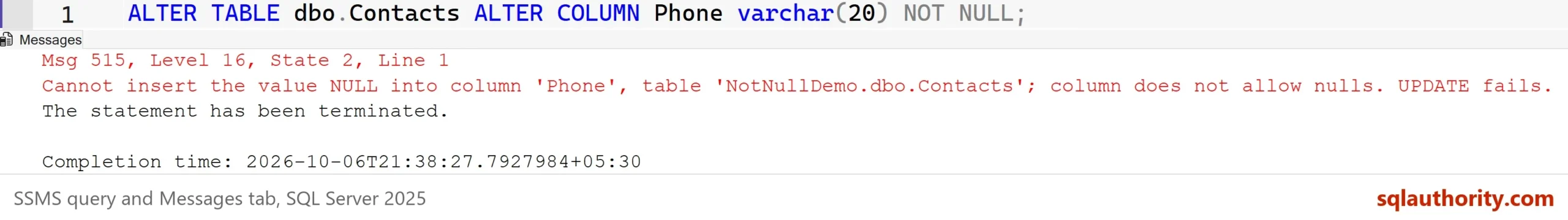SSMS query ALTER TABLE dbo.Contacts ALTER COLUMN Phone varchar(20) NOT NULL and its Messages tab showing Msg 515, Level 16, State 2, Line 1: Cannot insert the value NULL into column 'Phone', table 'NotNullDemo.dbo.Contacts'; column does not allow nulls. UPDATE fails. The statement has been terminated.