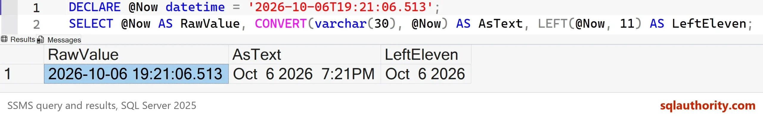 SSMS query that declares a datetime and selects RawValue, AsText and LeftEleven, above a result grid showing 2026-10-06 19:21:06.513, Oct 6 2026 7:21PM and Oct 6 2026