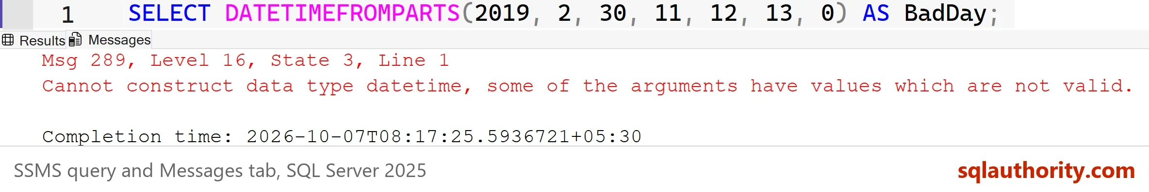 SSMS Messages tab showing Msg 289, Level 16, State 3, Line 1, Cannot construct data type datetime, some of the arguments have values which are not valid