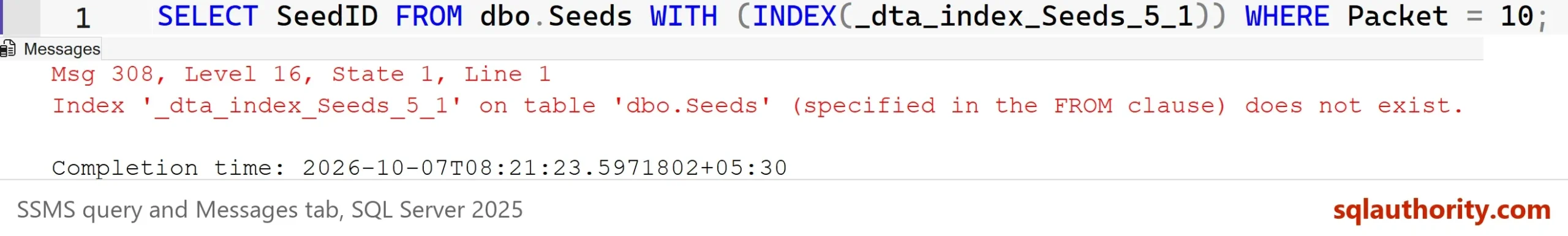 SSMS Messages tab showing Msg 308, Level 16, State 1, Line 1: Index _dta_index_Seeds_5_1 on table dbo.Seeds (specified in the FROM clause) does not exist