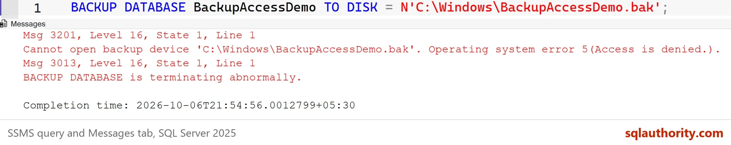SSMS query BACKUP DATABASE BackupAccessDemo TO DISK = N'C:\Windows\BackupAccessDemo.bak' above a Messages tab showing Msg 3201, Level 16, State 1, Line 1, Cannot open backup device, Operating system error 5(Access is denied.), followed by Msg 3013, Level 16, State 1, Line 1, BACKUP DATABASE is terminating abnormally