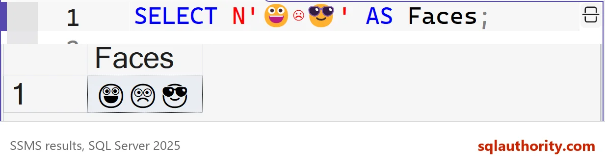 SSMS result grid for SELECT N followed by three emoji AS Faces: a column Faces with the three emoji in one row.