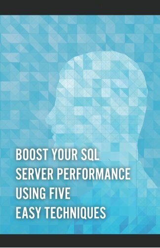 Book cover: Boost Your SQL Server Performance Using Five Easy Techniques.