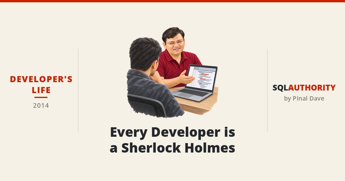 Developer’s Life - Every Developer is a Sherlock Holmes